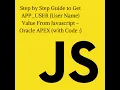 Step by Step Guide to Get APP - USER User Name Value From Javascript