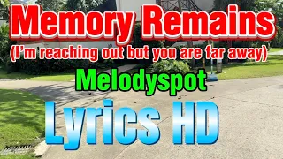 memory remains i m reaching out but you are far away by melodyspot lyrics hd