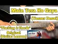 Lagu Main Tera Ho Gaya - Yasser Desai | Guitar Lesson | Plucking \u0026 Chords | (Capo 1)
