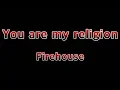 Download Lagu You Are My Religion - Firehouse(Lyrics)