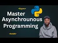 Master Asynchronous Programming in Python - Explained