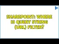 Sharepoint Where is Query String URL Filter