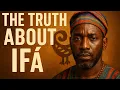 The Truth About Ifa What Colonizers Never Wanted Us to Know African Spirituality
