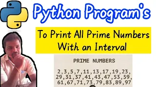 To Print All Prime Numbers with an Interval in Python Programming Python Programming