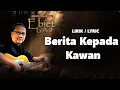 Download Lagu Berita Kepada Kawan - Ebiet G Ade [ LIRIK / LYRIC ]