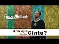 FYAN AHMAD - ADA APA DENGAN CINTA (OFFICIAL MUSIC VIDEO)