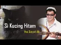 Si Kucing Hitam - Sayyid Ab