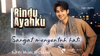 rindu ayahku by adi fc lagu pop melayu syahdu menyentuh hati 