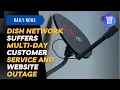 Dish Network Suffers Multi Day Customer Service And Website Outage