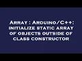 Array initialize static array of objects outside of class constructor