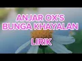 Download Lagu ANJAR OX'S  - BUNGA KHAYALAN                            [Audio Lirik]