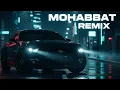 Download Lagu MOHABBAT REMIX [Music Video] Asian Remix