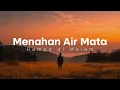 Download Lagu Menahan Air Mata 😢 Lagu Sedih yang Membuat Hati Tak Kuasa