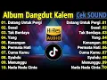 Lagu CEK SOUND DANGDUT KALEM SLOW BASS ALBUM KALEM PILIHAN TERSYAHDU SUARA JERNIH BASS EMPUK GLERR!!