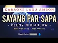 Download Lagu KARAOKE SAYANG PAR SAPA - CLENY NIKIJULUW
