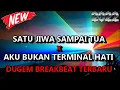 Download Lagu DJ SATU JIWA SAMPAI TUA X AKU BUKAN TERMINAL HATI 2022 DUGEM BREAKBEAT FULL BASS