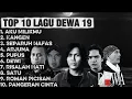 Lagu TOP 10 LAGU DEWA 19 || TERPOPULER DAN NOSTALGIA 90AN || PALING ENAK DIDENGAR
