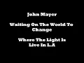 John Mayer - Waiting On The World to Change (Where The Light Is - Live In L.A)
