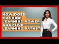 How Does Machine Learning Power Adaptive Learning Paths - Safe AI for The Classroom