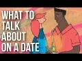 What to Talk About on a Date