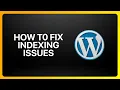 How To Fix Page Indexing Issues On WordPress Tutorial