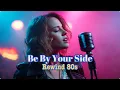 Lagu 💞 Be By Your Side | 80s Slow Rock Love Song 💔✨ (Female Vocal)