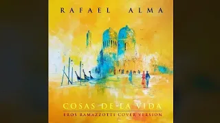 Rafael Alma - Cosas de la vida (Eros Ramazzotti cover version)
