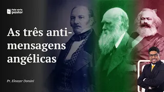 Fala sério, pastor: As três anti-mensagens angélicas