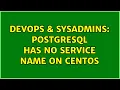 DevOps SysAdmins PostgreSQL has no service name on CentOS