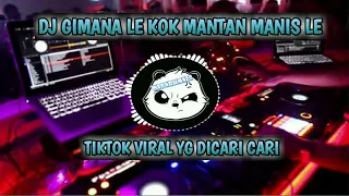 Download DJ GIMANA LE KOK MANTAN MANIS LE - TIKTOK VIRAL 2021 MP3