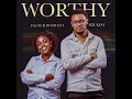 Worthy (feat. Mzukisi)