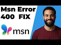 MSN Error 400 Easy Fix Guide