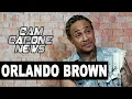 Orlando Brown On Blac Chyna Making 250 000 000 On Onlyfans I Dont Want To Know What It Smells Like