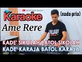 Download Lagu AME RERE | KARAOKE ( Nada Pria )