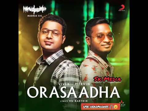 Download MP3 #7UPMadrasGig | ORASATHA SONG | 8D AUDIO|| USE HEADPHONES 🎧...