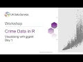 Crime Data in R Workshop 2021 Day 2 Visualising Crime Data with ggplot