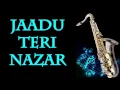 Lagu #111:-Jaadu Teri Nazar-Darr| Saxophone Instrumental