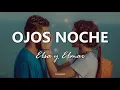 Elsa Y Elmar - Ojos Noche - Letra