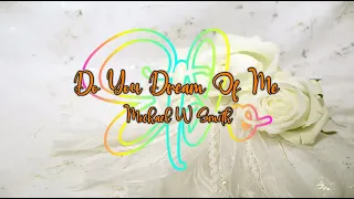 Download (Karaoke) Michael W Smith - Do You Dreams Of Me MP3