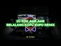 Download Lagu DJ POK AME AME BELALANG KUPU KUPU REMIX FULL BAAS 🎵LAGU DJ REMIX ORIGINAL 2022