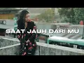 Download Lagu SAAT JAUH DARI MU (OFFICIAL MUSIK VIDEO)
