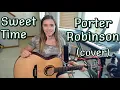 Download Lagu Sweet Time - Porter Robinson (cover)