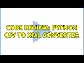 Code Review Python CSV to XML converter