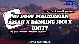 dj drop malmingan aisah x dancing jodi x unity drop aura 