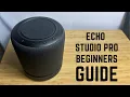 Amazon Echo Studio Pro - Complete Beginners Guide