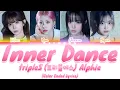 Lagu tripleS (트리플에스) Alphie - Inner Dance [Color Coded Lyrics Han|Rom|Eng]