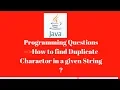How to find duplicate characters Java programming interview questions for selenium testers