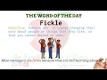 THE WORD OF THE DAY 8 FICKLE