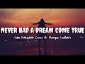 Never Had A Dream Come True - S Club 7 | Sam Mangubat ft. Monique Lualhati Cover (Lyrics)