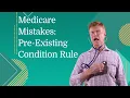 Medicare Mistakes to Avoid Miss the Pre-Existing Condition Rule